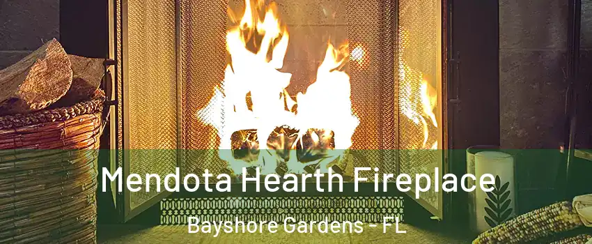 Mendota Hearth Fireplace Bayshore Gardens - FL