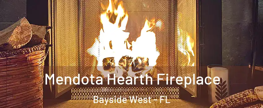 Mendota Hearth Fireplace Bayside West - FL