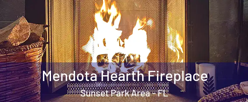 Mendota Hearth Fireplace Sunset Park Area - FL