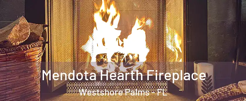 Mendota Hearth Fireplace Westshore Palms - FL