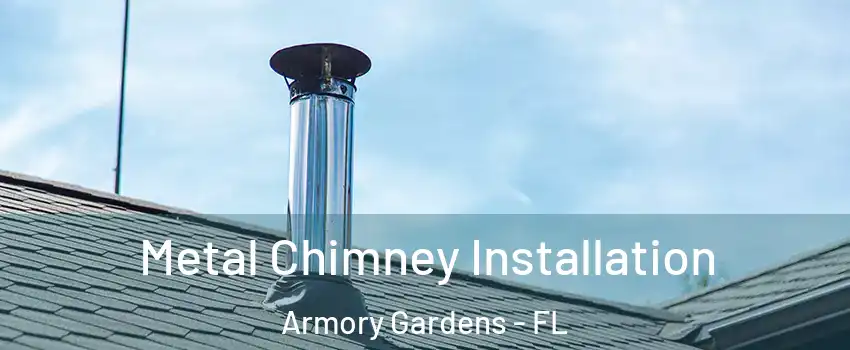 Metal Chimney Installation Armory Gardens - FL