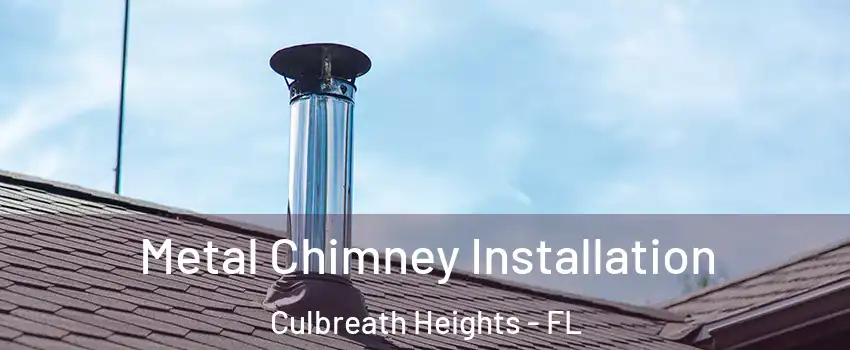 Metal Chimney Installation Culbreath Heights - FL