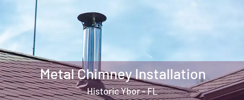 Metal Chimney Installation Historic Ybor - FL