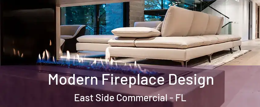 Modern Fireplace Design East Side Commercial - FL