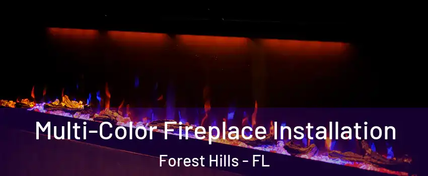 Multi-Color Fireplace Installation Forest Hills - FL