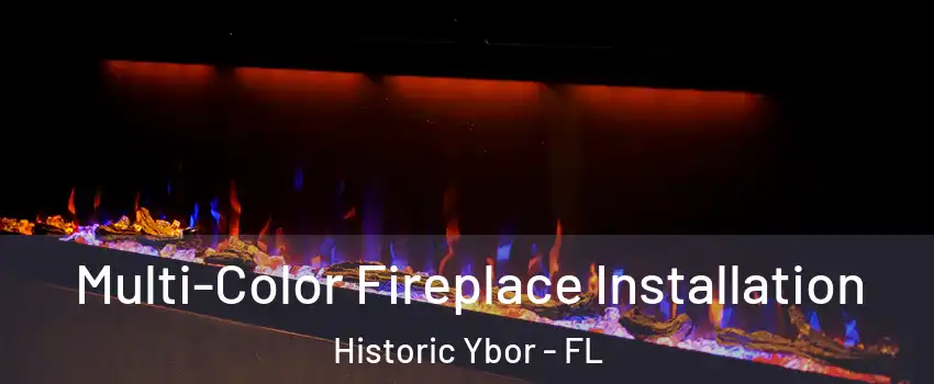 Multi-Color Fireplace Installation Historic Ybor - FL