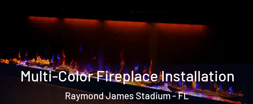 Multi-Color Fireplace Installation Raymond James Stadium - FL