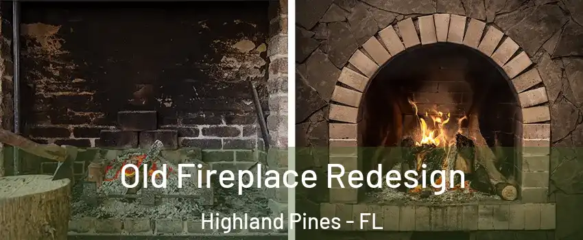 Old Fireplace Redesign Highland Pines - FL