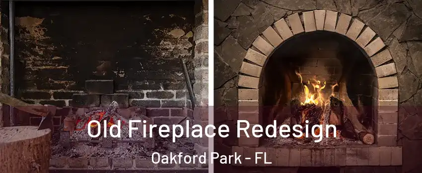 Old Fireplace Redesign Oakford Park - FL