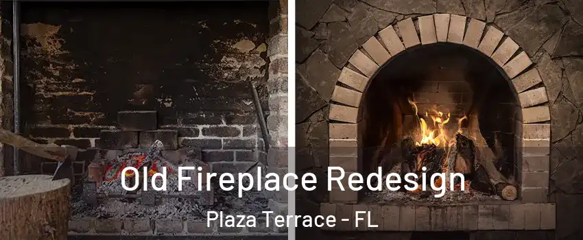 Old Fireplace Redesign Plaza Terrace - FL