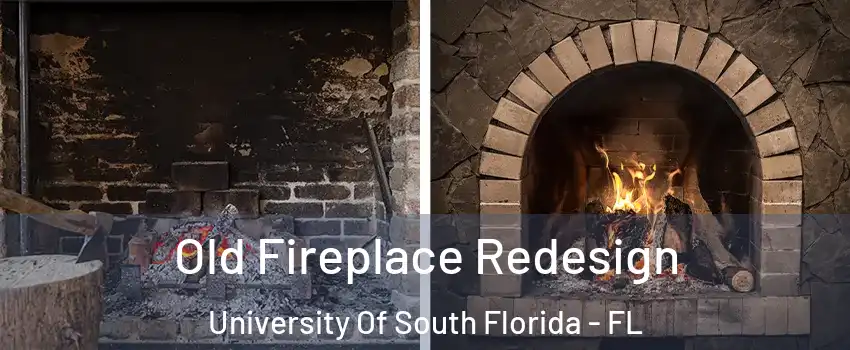 Old Fireplace Redesign University Of South Florida - FL