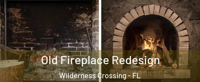 Old Fireplace Redesign Wilderness Crossing - FL