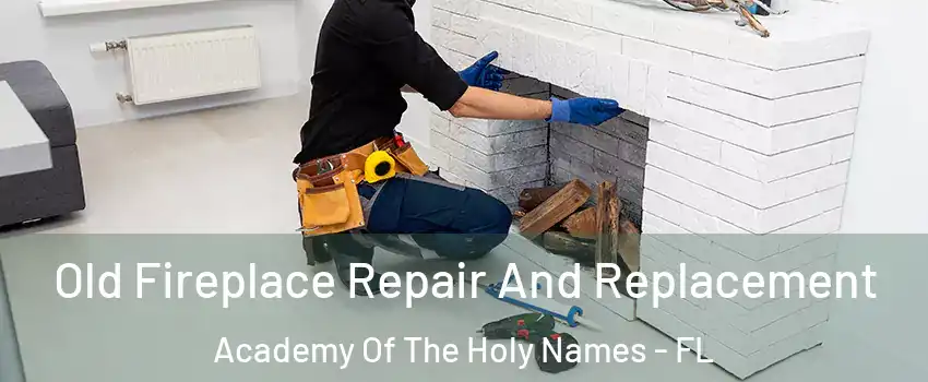 Old Fireplace Repair And Replacement Academy Of The Holy Names - FL