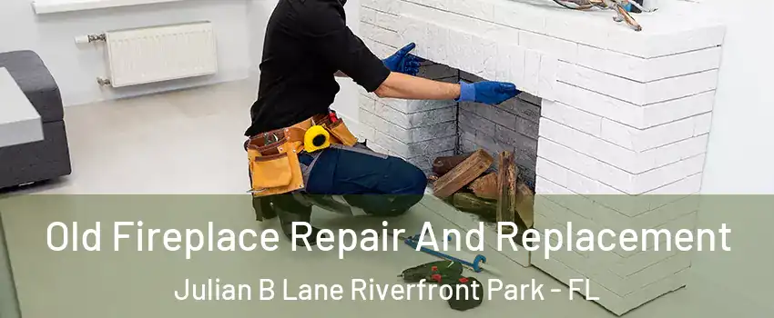 Old Fireplace Repair And Replacement Julian B Lane Riverfront Park - FL