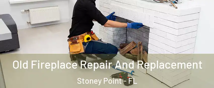 Old Fireplace Repair And Replacement Stoney Point - FL