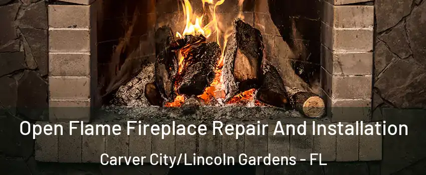 Open Flame Fireplace Repair And Installation Carver City/Lincoln Gardens - FL