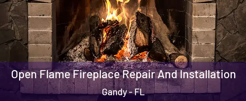 Open Flame Fireplace Repair And Installation Gandy - FL