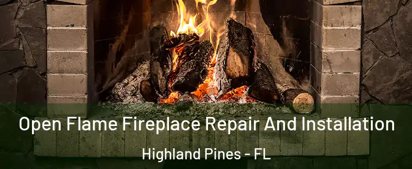 Open Flame Fireplace Repair And Installation Highland Pines - FL