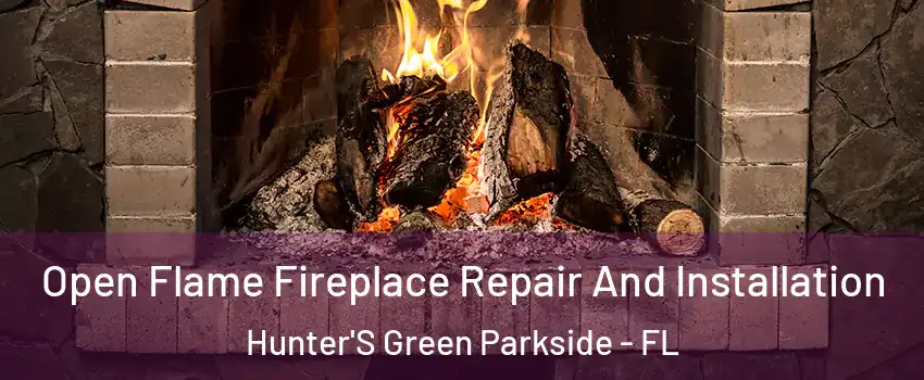 Open Flame Fireplace Repair And Installation Hunter'S Green Parkside - FL