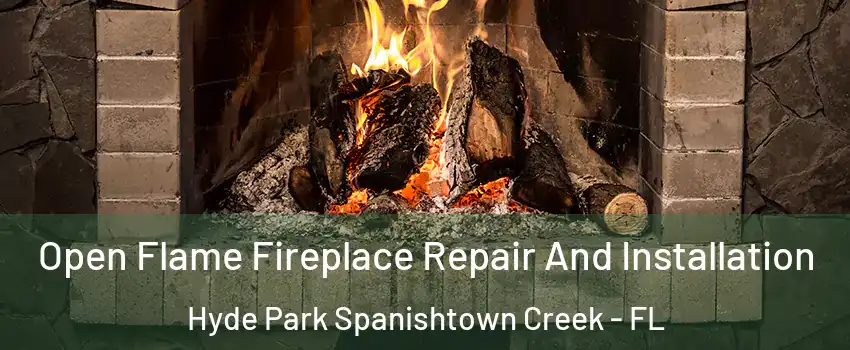 Open Flame Fireplace Repair And Installation Hyde Park Spanishtown Creek - FL