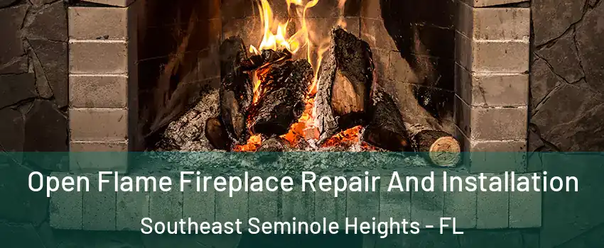 Open Flame Fireplace Repair And Installation Southeast Seminole Heights - FL