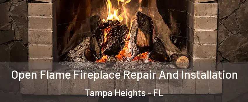 Open Flame Fireplace Repair And Installation Tampa Heights - FL