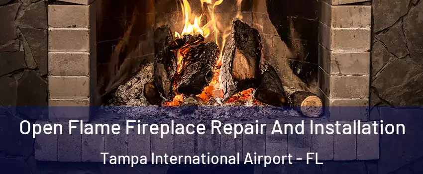 Open Flame Fireplace Repair And Installation Tampa International Airport - FL