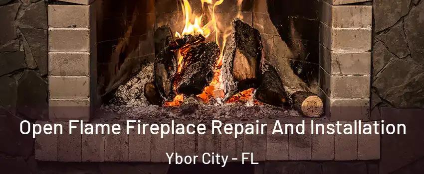 Open Flame Fireplace Repair And Installation Ybor City - FL