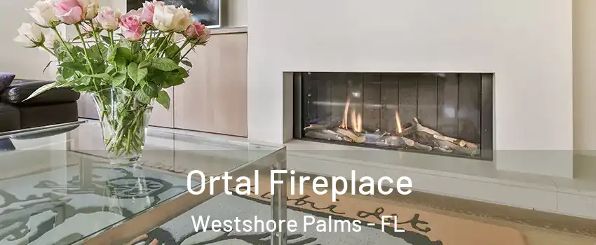 Ortal Fireplace Westshore Palms - FL