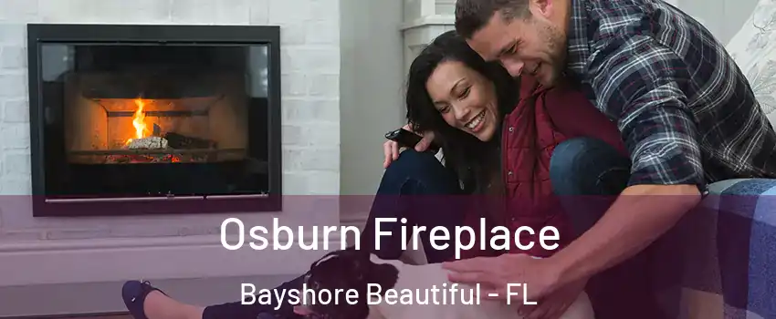 Osburn Fireplace Bayshore Beautiful - FL