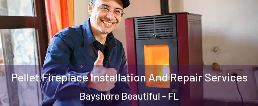 Pellet Fireplace Installation And Repair Services Bayshore Beautiful - FL