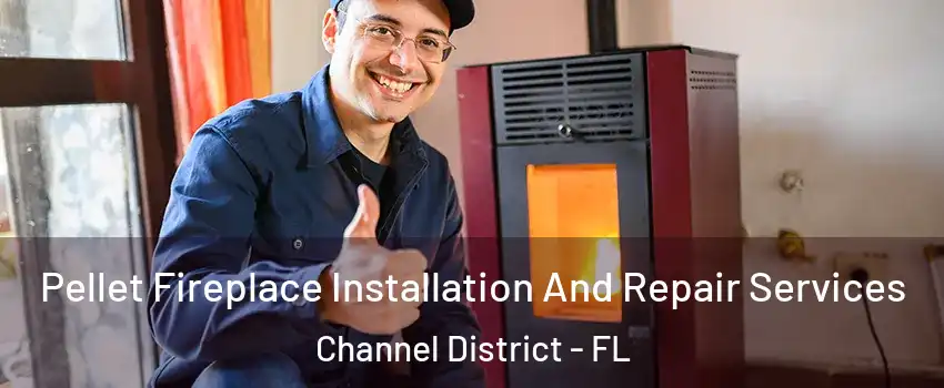 Pellet Fireplace Installation And Repair Services Channel District - FL