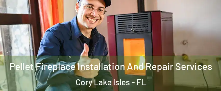 Pellet Fireplace Installation And Repair Services Cory Lake Isles - FL