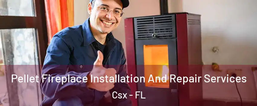 Pellet Fireplace Installation And Repair Services Csx - FL