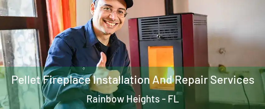 Pellet Fireplace Installation And Repair Services Rainbow Heights - FL