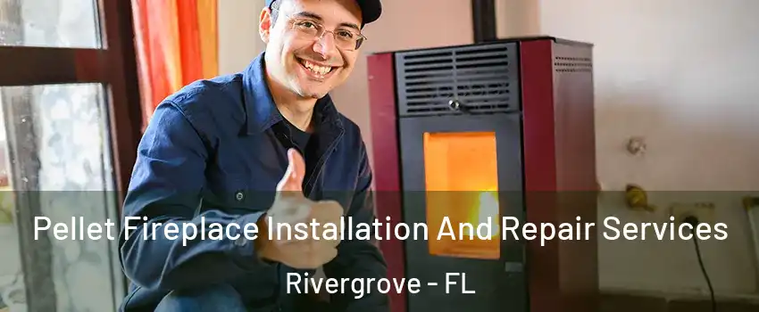 Pellet Fireplace Installation And Repair Services Rivergrove - FL