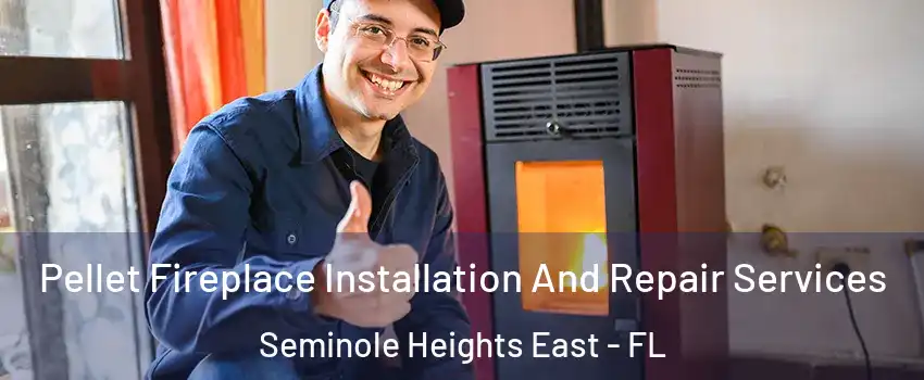 Pellet Fireplace Installation And Repair Services Seminole Heights East - FL