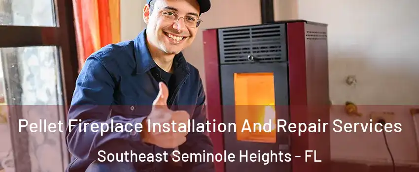 Pellet Fireplace Installation And Repair Services Southeast Seminole Heights - FL