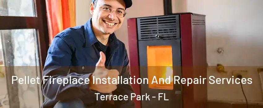 Pellet Fireplace Installation And Repair Services Terrace Park - FL