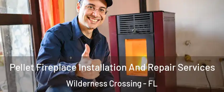 Pellet Fireplace Installation And Repair Services Wilderness Crossing - FL