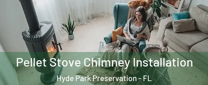 Pellet Stove Chimney Installation Hyde Park Preservation - FL