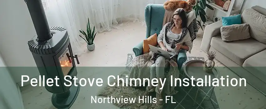 Pellet Stove Chimney Installation Northview Hills - FL