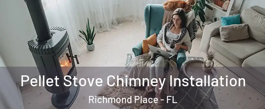 Pellet Stove Chimney Installation Richmond Place - FL