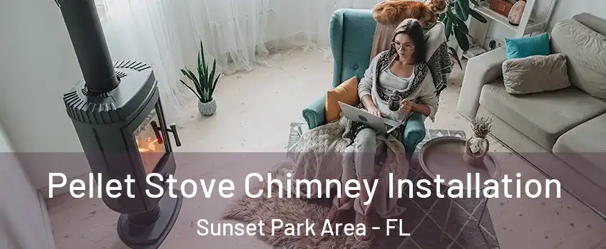 Pellet Stove Chimney Installation Sunset Park Area - FL