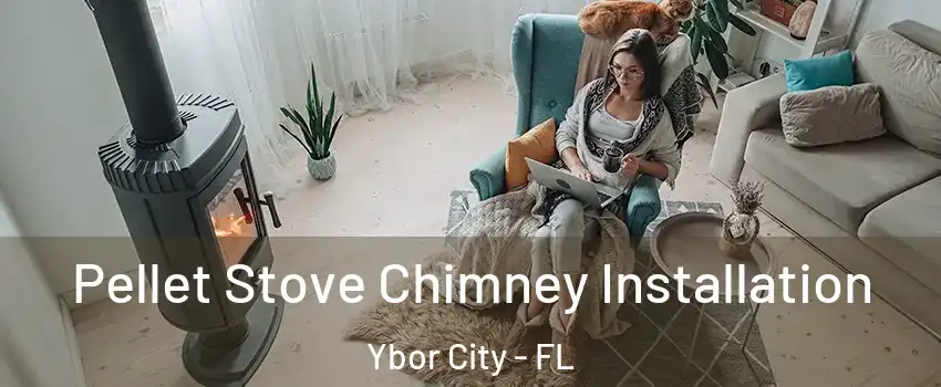 Pellet Stove Chimney Installation Ybor City - FL