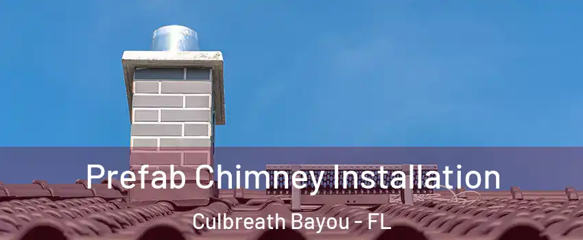 Prefab Chimney Installation Culbreath Bayou - FL