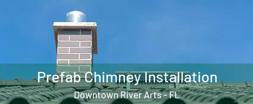 Prefab Chimney Installation Downtown River Arts - FL