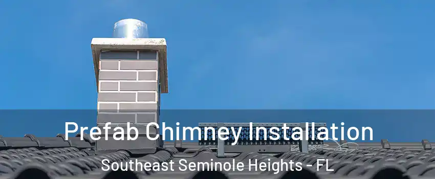 Prefab Chimney Installation Southeast Seminole Heights - FL