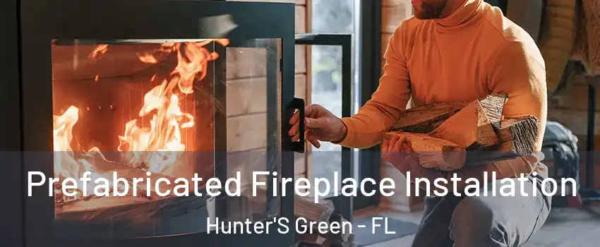 Prefabricated Fireplace Installation Hunter'S Green - FL