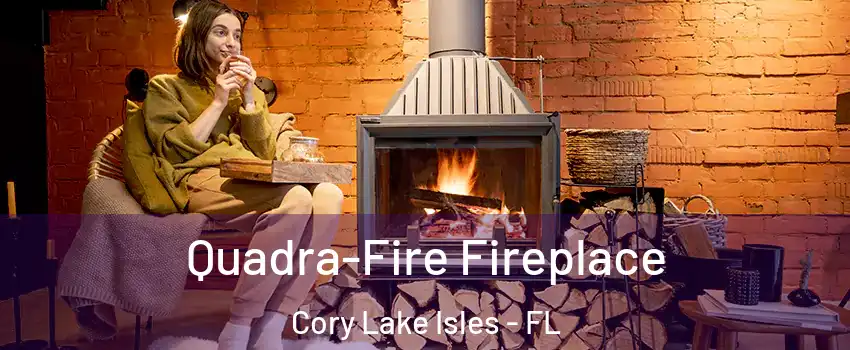 Quadra-Fire Fireplace Cory Lake Isles - FL